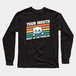 Funny Cat Dentist Your Mouth Might be the Problem Long Sleeve T-Shirt